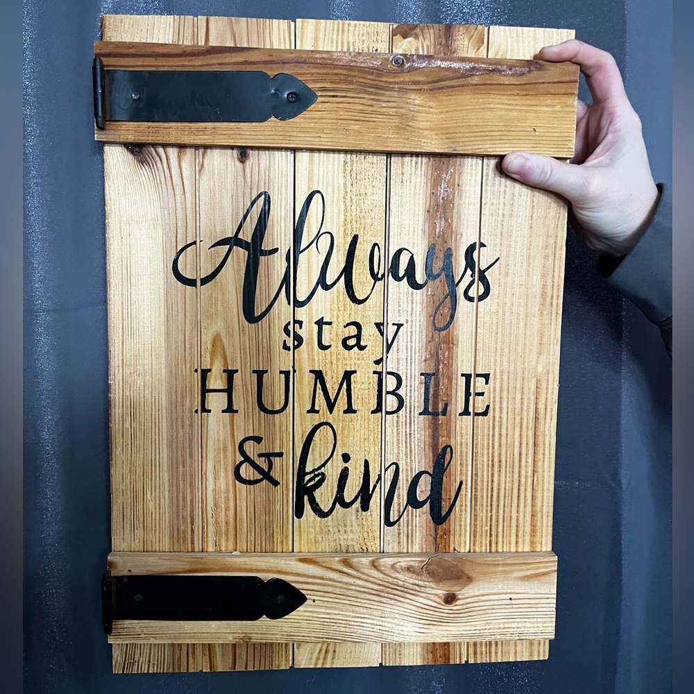 Always Stay Humble & Kind Wooden Sign